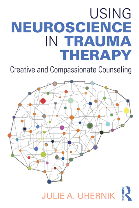 Cover image for book Using Neuroscience in Trauma Therapy