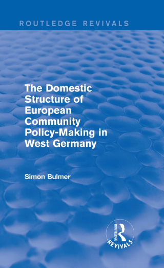 The Domestic Structure of European Community Policy-Making in West Germany (Routledge Revivals)