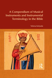 Titelbild: A Compendium of Musical Instruments and Instrumental Terminology in the Bible 1st edition 9780367872151