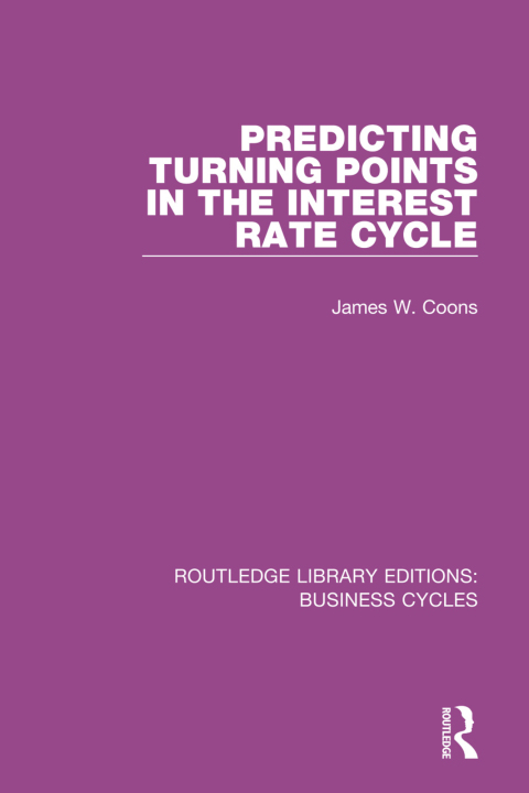 Cover image for book Predicting Turning Points in the Interest Rate Cycle (RLE: Business Cycles)