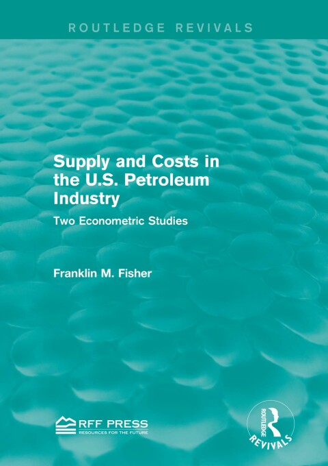 Cover image for book Supply and Costs in the U.S. Petroleum Industry (Routledge Revivals)