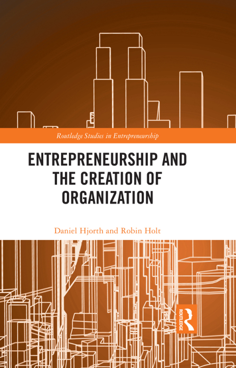 Entrepreneurship and the Creation of Organization 