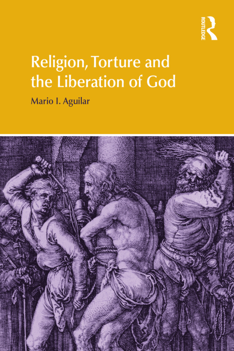 Cover image for book Religion, Torture and the Liberation of God