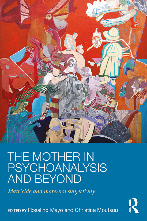 Cover image for book The Mother in Psychoanalysis and Beyond