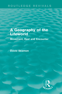 Cover image: A Geography of the Lifeworld (Routledge Revivals) 1st edition 9781138885073