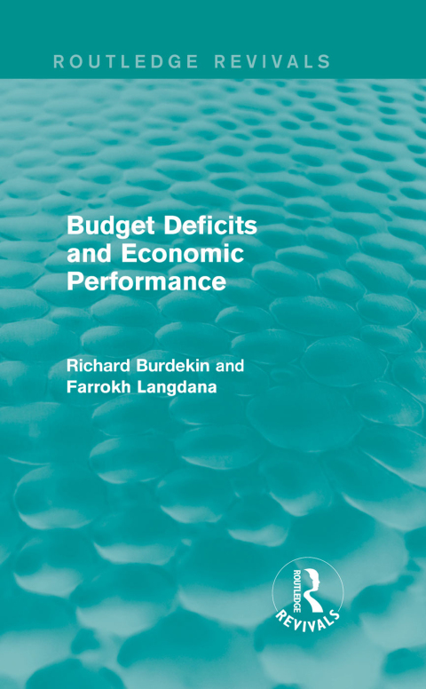 Cover image for book Budget Deficits and Economic Performance (Routledge Revivals)