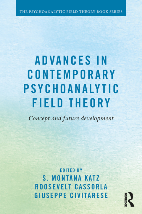 Cover image for book Advances in Contemporary Psychoanalytic Field Theory