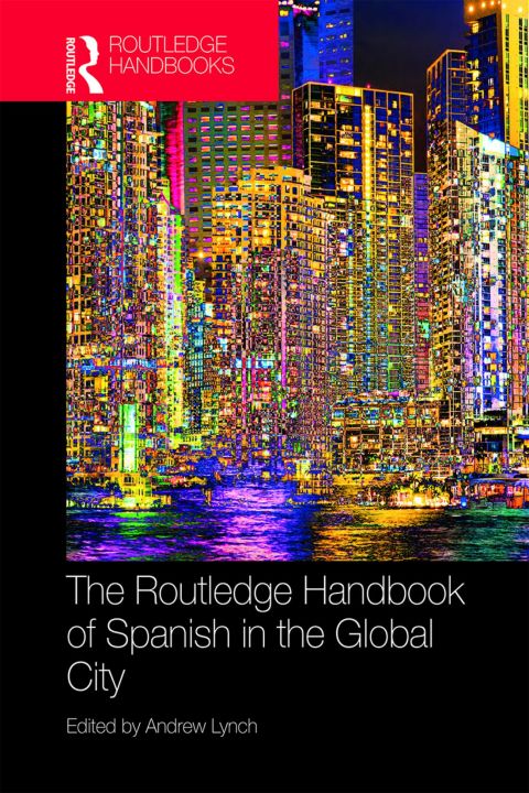 Cover image for book The Routledge Handbook of Spanish in the Global City