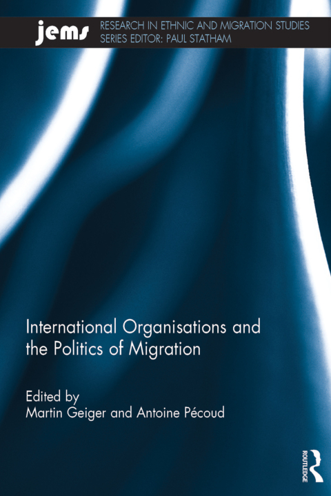 Cover image for book International Organisations and the Politics of Migration