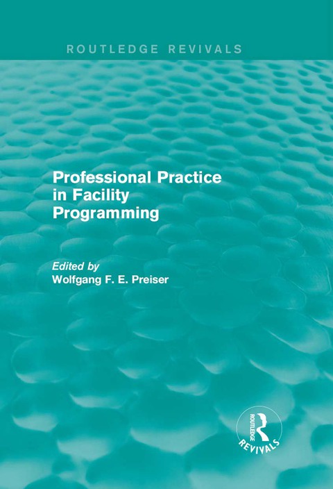 Cover image for book Professional Practice in Facility Programming (Routledge Revivals)