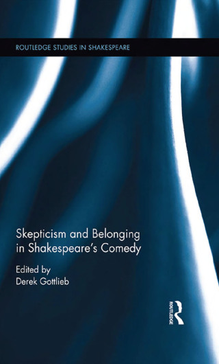 Skepticism and Belonging in Shakespeare's Comedy