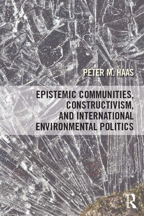 Cover image for book Epistemic Communities, Constructivism, and International Environmental Politics