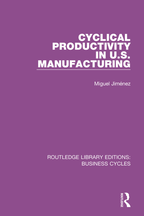 Cover image for book Cyclical Productivity in US Manufacturing (RLE: Business Cycles)