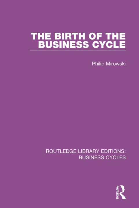 Cover image for book The Birth of the Business Cycle (RLE: Business Cycles)