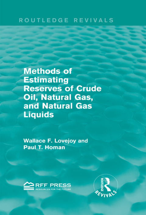Cover image for book Methods of Estimating Reserves of Crude Oil, Natural Gas, and Natural Gas Liquids (Routledge Revivals)