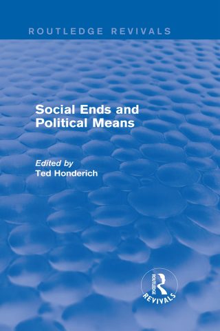 Social Ends and Political Means (Routledge Revivals)