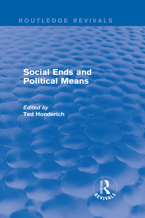 Cover image for book Social Ends and Political Means (Routledge Revivals)