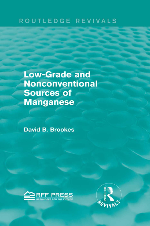 Cover image for book Low-Grade and Nonconventional Sources of Manganese (Routledge Revivals)