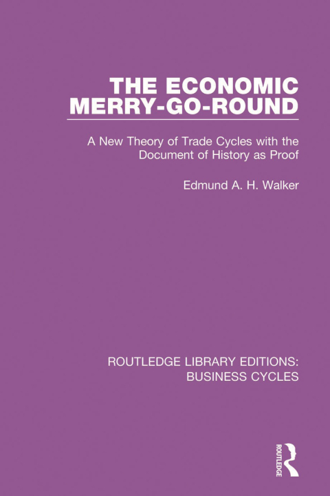 Cover image for book The Economic Merry-Go-Round (RLE: Business Cycles)