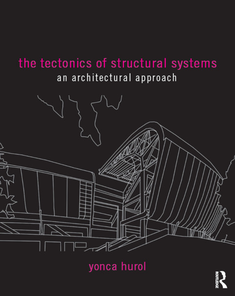 Cover image for book The Tectonics of Structural Systems