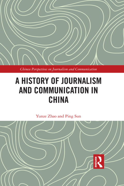 Cover image for book A History of Journalism and Communication in China