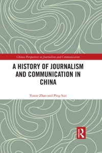 Cover image: A History of Journalism and Communication in China 1st edition 9781138855090