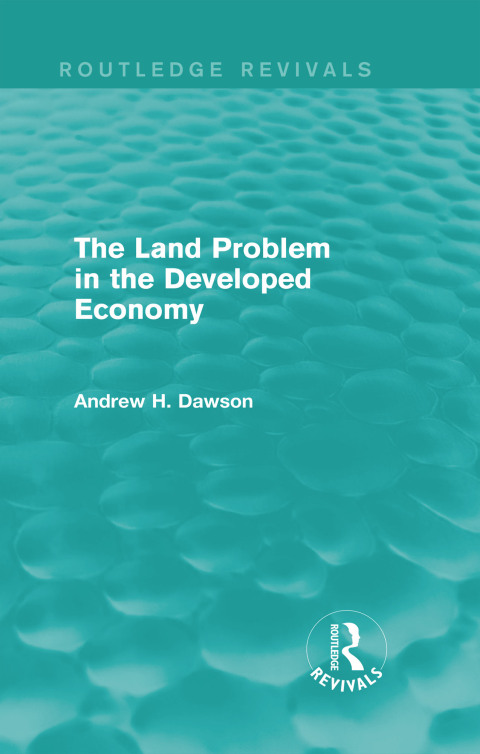 The Land Problem in the Developed Economy (Routledge Revivals) 