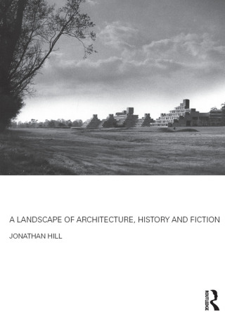 A Landscape of Architecture, History and Fiction