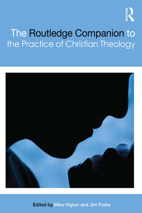 Cover image for book The Routledge Companion to the Practice of Christian Theology