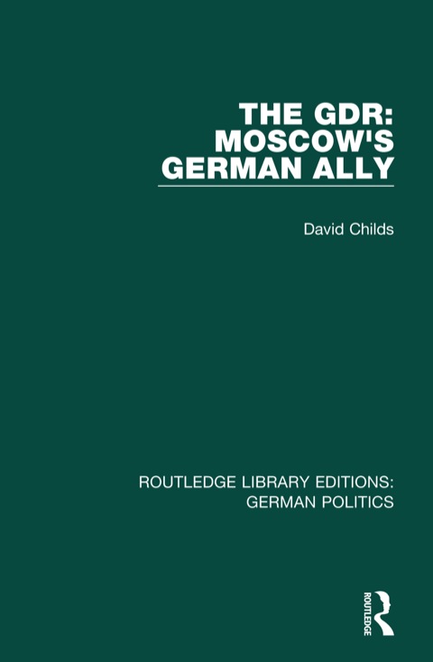 The GDR (RLE: German Politics) 