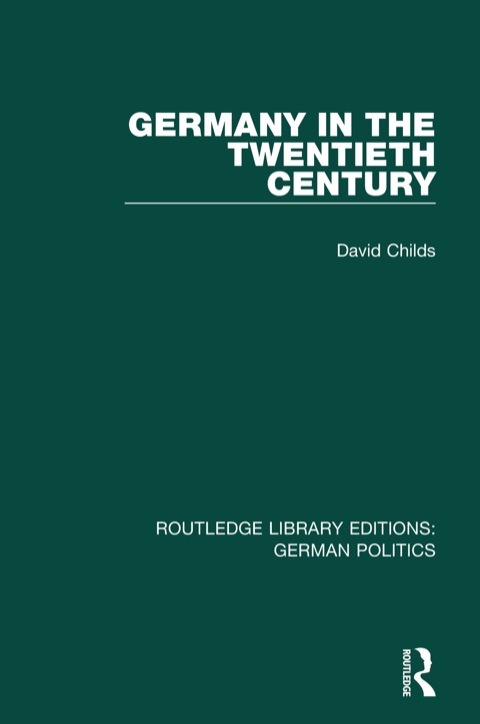 Germany in the Twentieth Century (RLE: German Politics) 