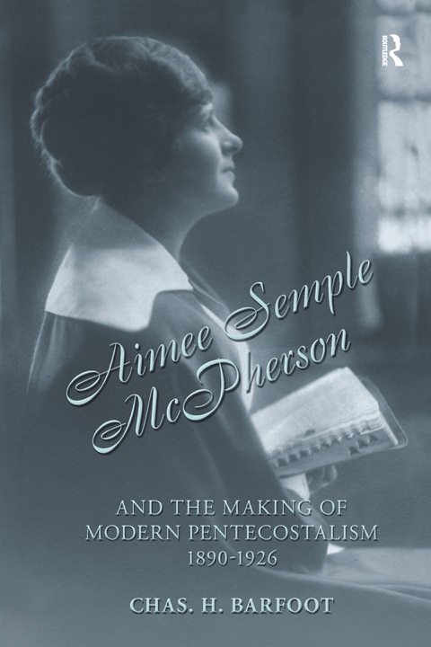 Cover image for book Aimee Semple McPherson and the Making of Modern Pentecostalism, 1890-1926