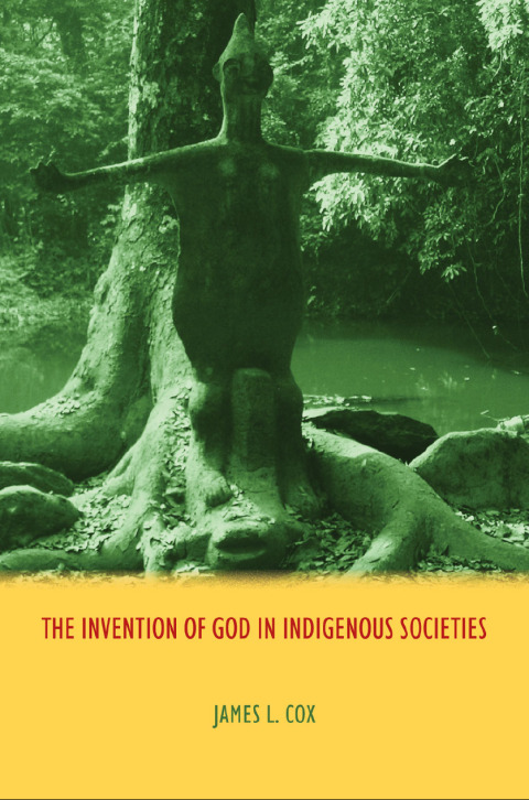 Cover image for book The Invention of God in Indigenous Societies