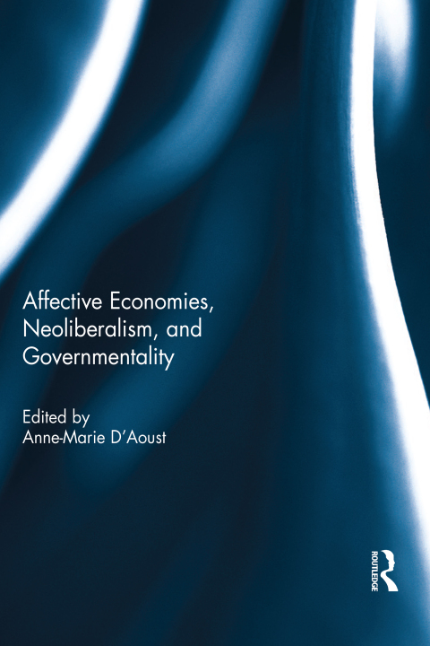 Cover image for book Affective Economies, Neoliberalism, and Governmentality