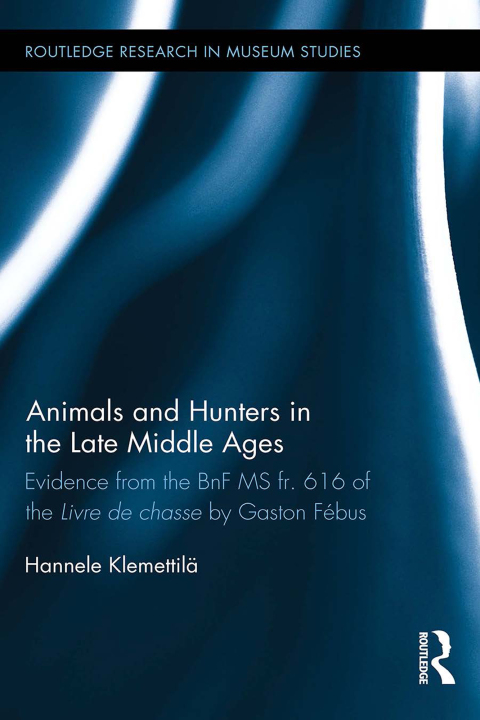 Cover image for book Animals and Hunters in the Late Middle Ages