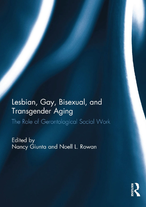 Cover image for book Lesbian, Gay, Bisexual, and Transgender Aging