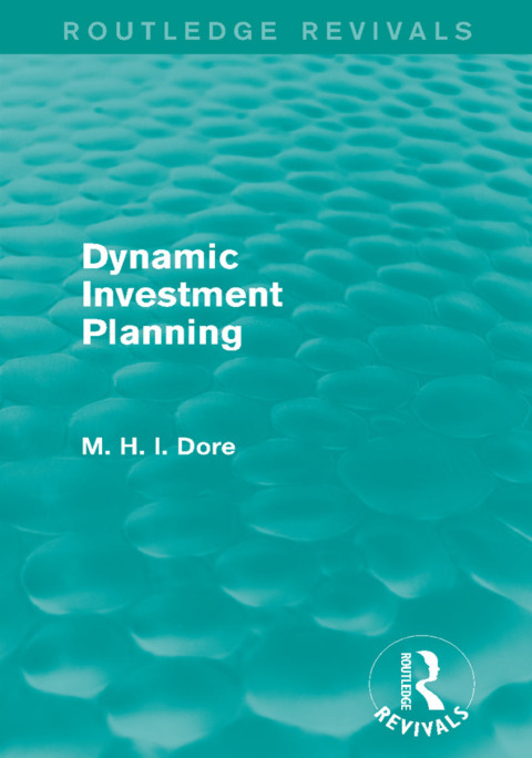 Cover image for book Dynamic Investment Planning (Routledge Revivals)