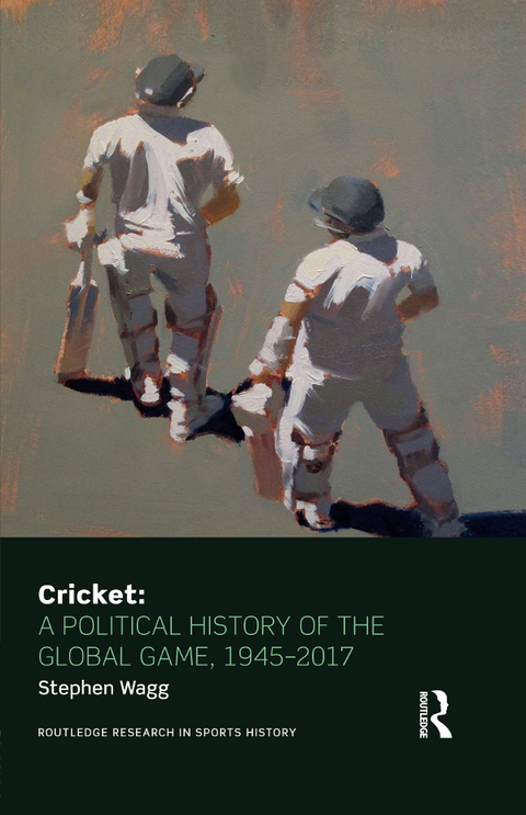 Cricket: A Political History of the Global Game, 1945-2017 