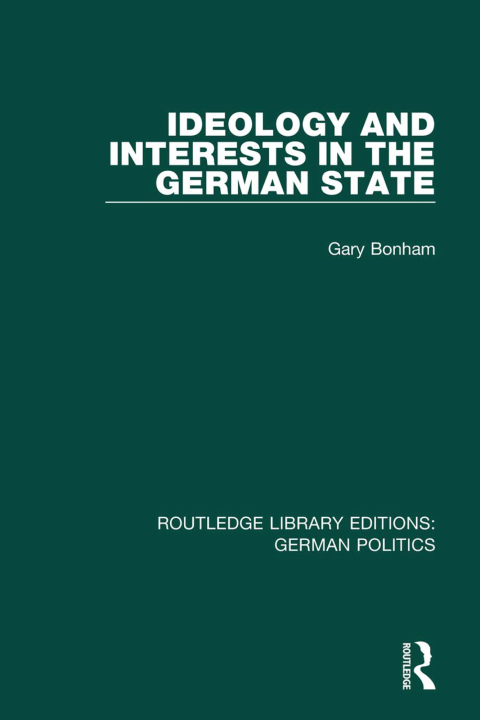 Cover image for book Ideology and Interests in the German State (RLE: German Politics)