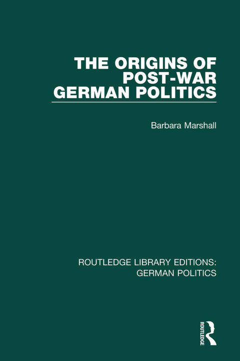 Cover image for book The Origins of Post-War German Politics (RLE: German Politics)