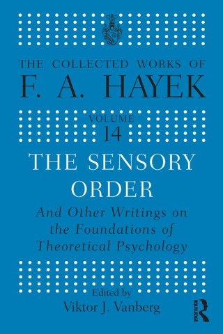 The Sensory Order and Other Writings on the Foundations of Theoretical Psychology
