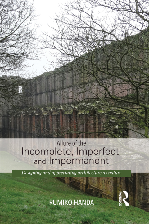 Cover image for book Allure of the Incomplete, Imperfect, and Impermanent