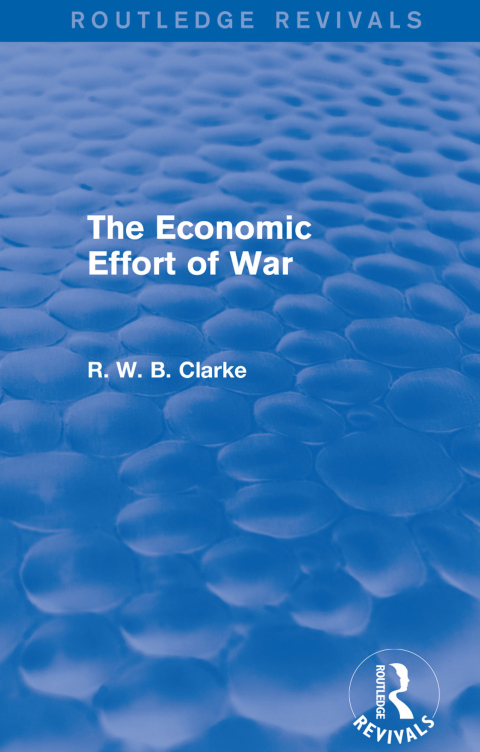 Cover image for book The Economic Effort of War (Routledge Revivals)
