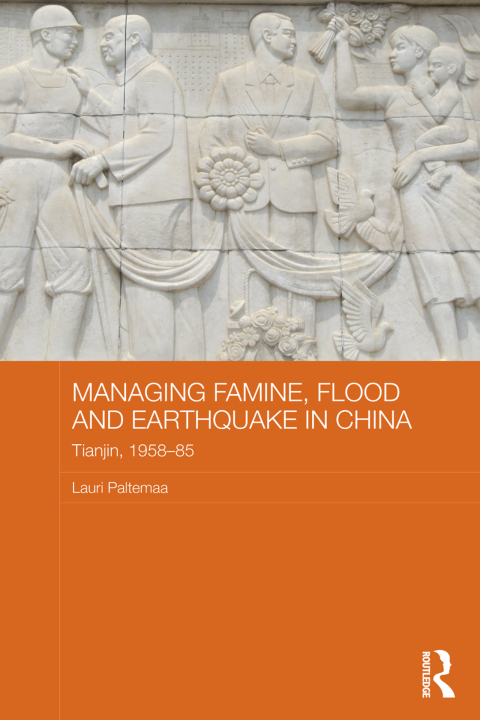 Cover image for book Managing Famine, Flood and Earthquake in China