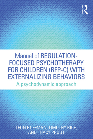Manual of Regulation-Focused Psychotherapy for Children (RFP-C) with Externalizing Behaviors