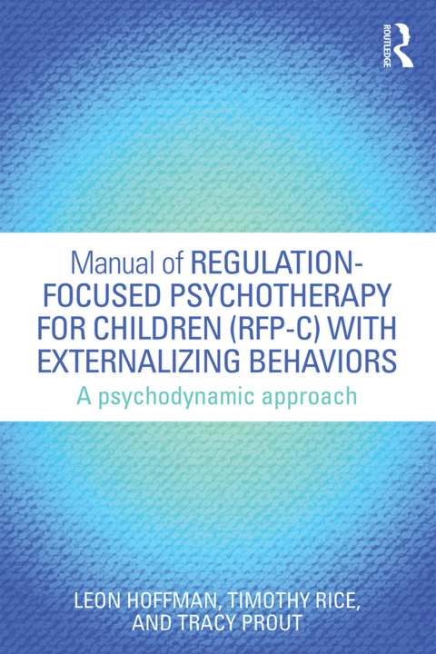 Manual of Regulation-Focused Psychotherapy for Children (RFP-C) with Externalizing Behaviors 