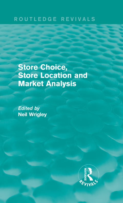 Cover image for book Store Choice, Store Location and Market Analysis (Routledge Revivals)