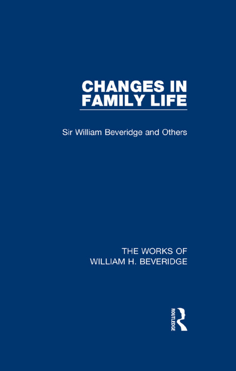 Cover image for book Changes in Family Life (Works of William H. Beveridge)