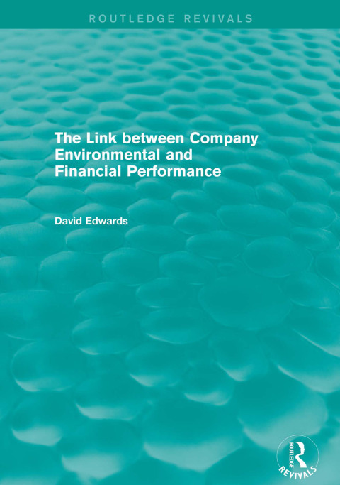Cover image for book The Link Between Company Environmental and Financial Performance (Routledge Revivals)