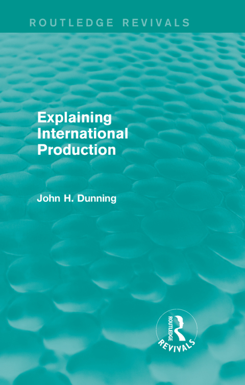 Cover image for book Explaining International Production (Routledge Revivals)
